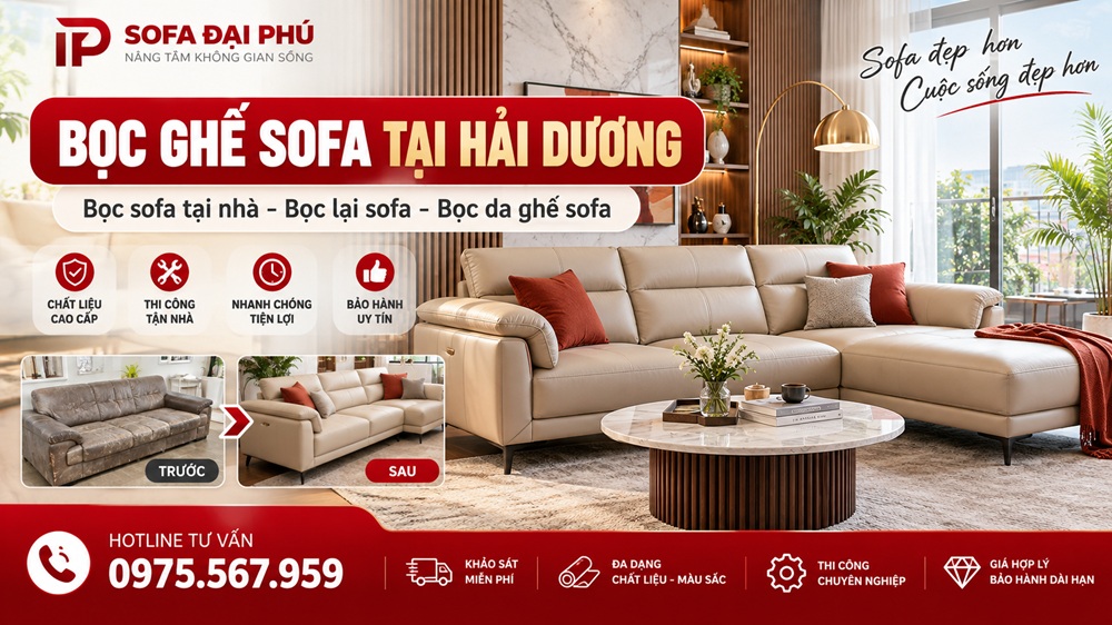 Bọc Ghế Sofa Tại Hải Dương – Làm Mới Sofa Cũ Theo Yêu Cầu